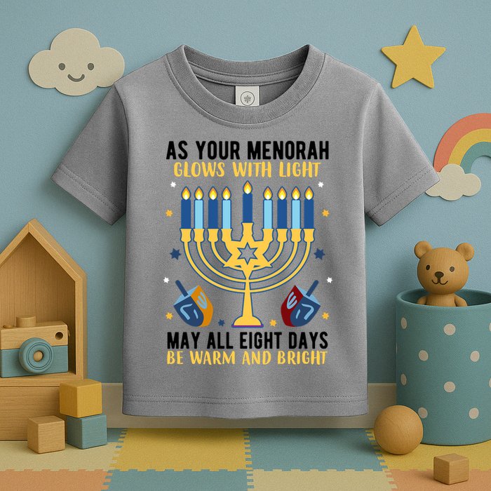 As Your Menorah Glows With Light May All Eight Days Be Warm And Bright Toddler T-Shirt