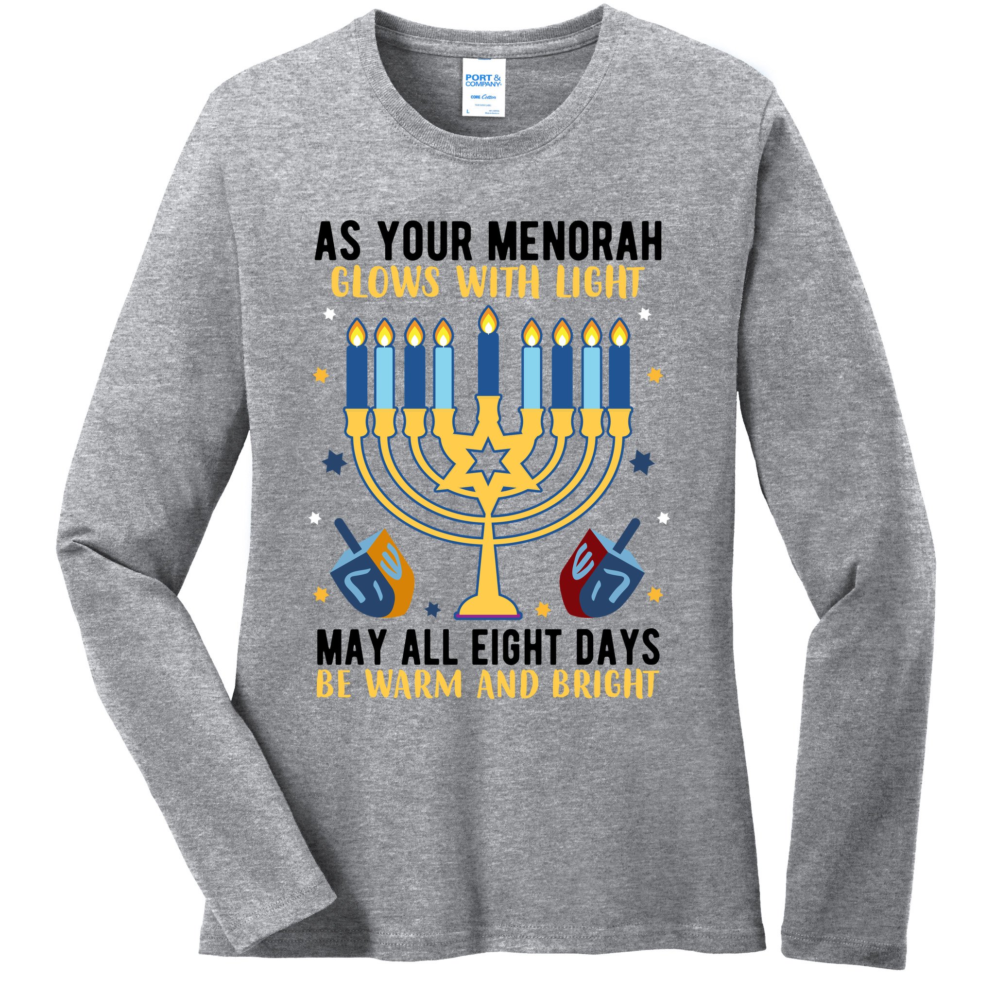 As Your Menorah Glows With Light May All Eight Days Be Warm And Bright Ladies Long Sleeve Shirt