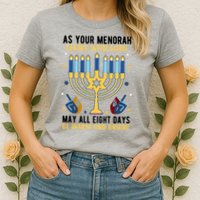 As Your Menorah Glows With Light May All Eight Days Be Warm And Bright Womens T-Shirt