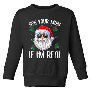 Ask Your Mom If I'm Real Funny Christmas Santa Claus Xmas Toddler Sweatshirt