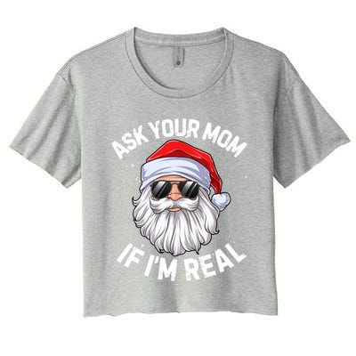 Ask Your Mom If I'm Real Funny Christmas Santa Claus Xmas Cute Gift Women's Crop Top Tee