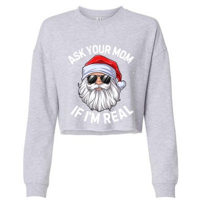 Ask Your Mom If I'm Real Funny Christmas Santa Claus Xmas Cute Gift Cropped Pullover Crew