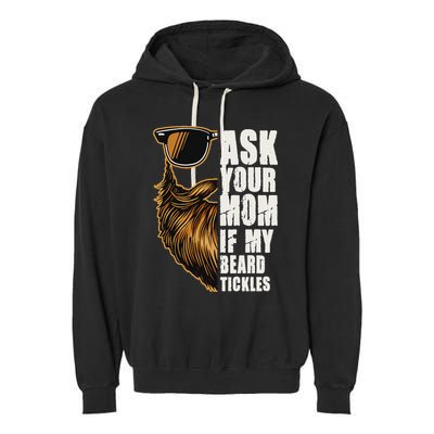 Ask Your Mom If My Beard Tickles Garment-Dyed Fleece Hoodie