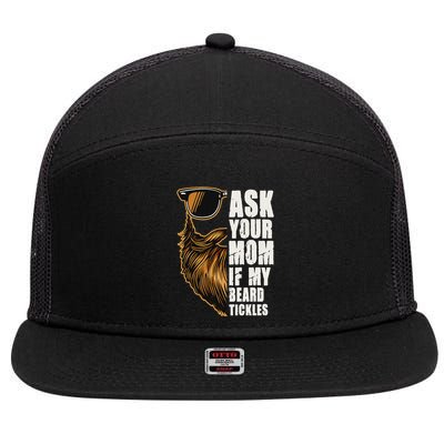 Ask Your Mom If My Beard Tickles 7 Panel Mesh Trucker Snapback Hat
