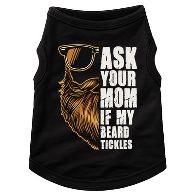 Ask Your Mom If My Beard Tickles Doggie Tank