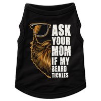 Ask Your Mom If My Beard Tickles Doggie Tank