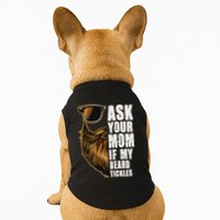 Ask Your Mom If My Beard Tickles Doggie Tank