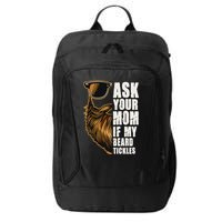Ask Your Mom If My Beard Tickles City Backpack