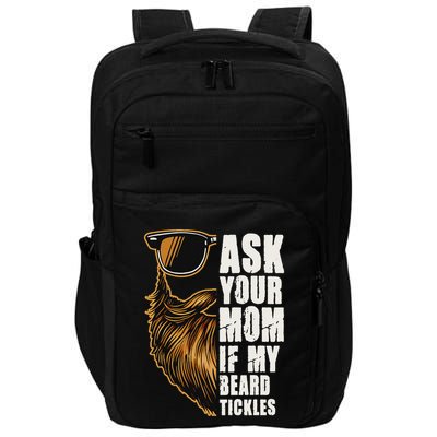 Ask Your Mom If My Beard Tickles Impact Tech Backpack