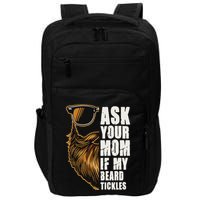 Ask Your Mom If My Beard Tickles Impact Tech Backpack