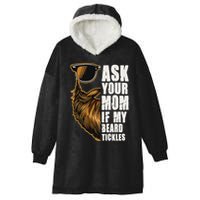 Ask Your Mom If My Beard Tickles Hooded Wearable Blanket