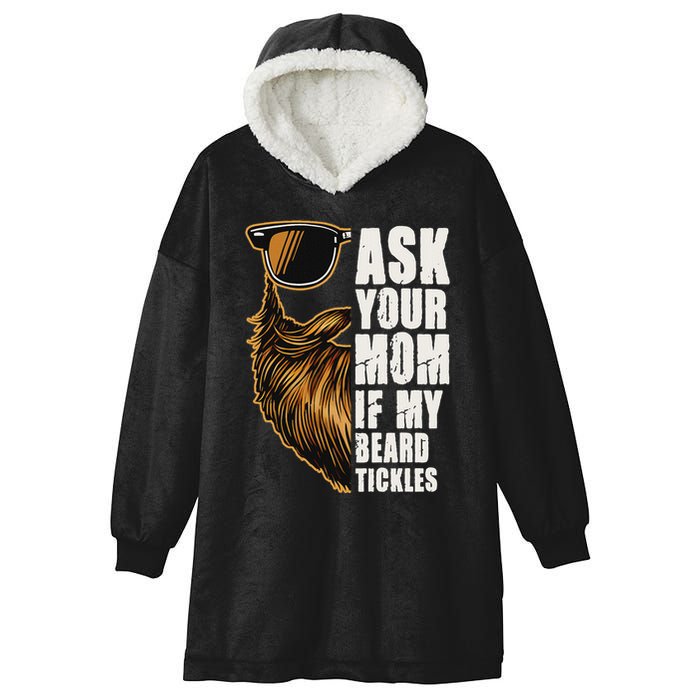 Ask Your Mom If My Beard Tickles Hooded Wearable Blanket