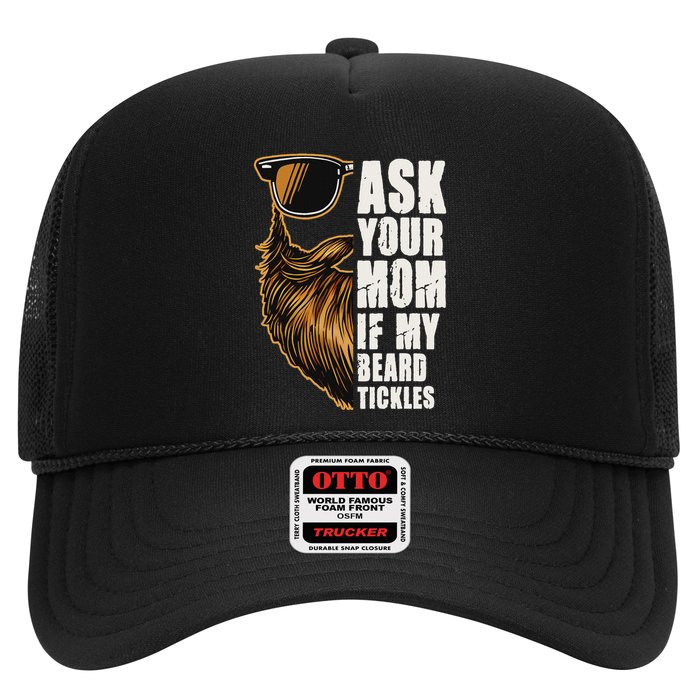 Ask Your Mom If My Beard Tickles Hat