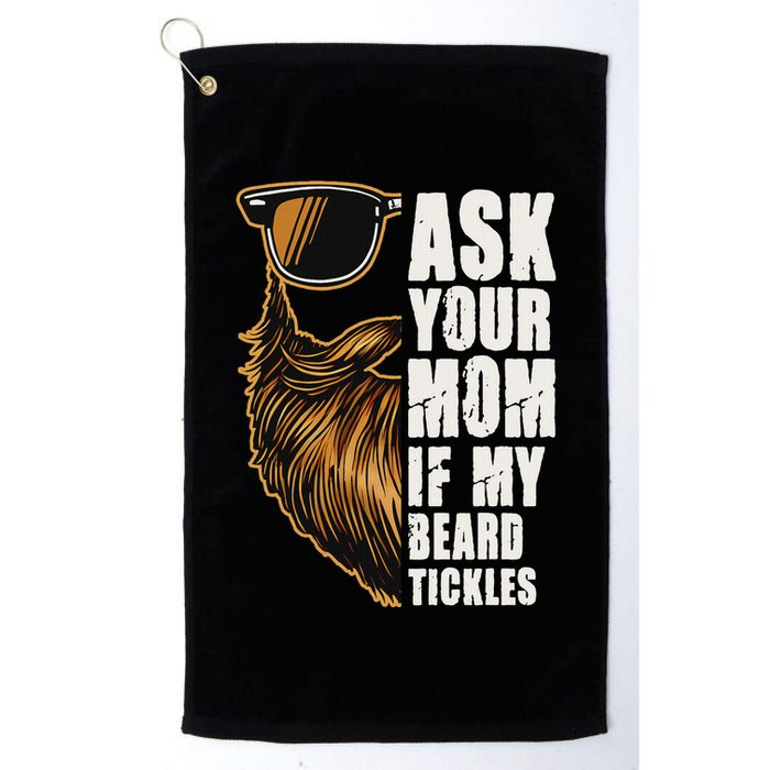 Ask Your Mom If My Beard Tickles Golf Towel