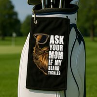 Ask Your Mom If My Beard Tickles Golf Towel