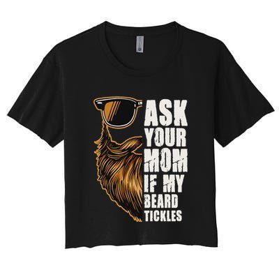 Ask Your Mom If My Beard Tickles Crop Top