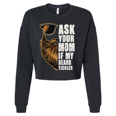 Ask Your Mom If My Beard Tickles Cropped Pullover Crew