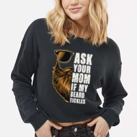 Ask Your Mom If My Beard Tickles Cropped Pullover Crew
