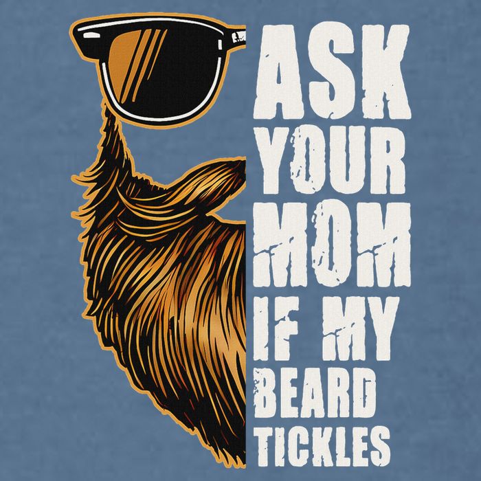Ask Your Mom If My Beard Tickles Garment-Dyed Sweatshirt