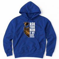 Ask Your Mom If My Beard Tickles Hoodie
