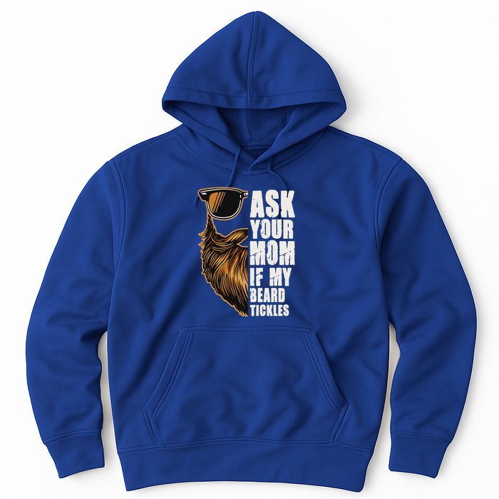 Ask Your Mom If My Beard Tickles Hoodie