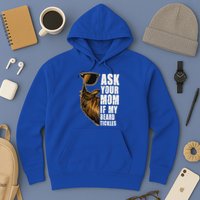 Ask Your Mom If My Beard Tickles Hoodie