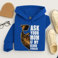 Ask Your Mom If My Beard Tickles Hoodie