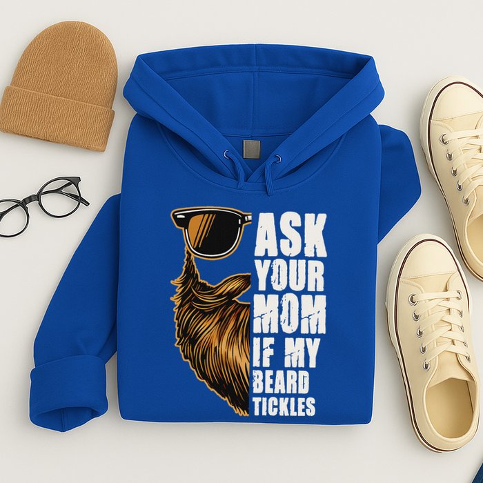 Ask Your Mom If My Beard Tickles Hoodie