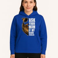 Ask Your Mom If My Beard Tickles Hoodie