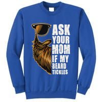 Ask Your Mom If My Beard Tickles Sweatshirt