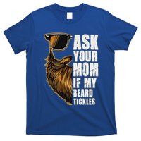 Ask Your Mom If My Beard Tickles T-Shirt