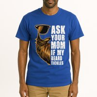 Ask Your Mom If My Beard Tickles Tall T-Shirt