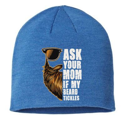 Ask Your Mom If My Beard Tickles Sustainable Beanie