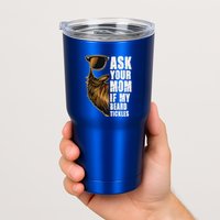 Ask Your Mom If My Beard Tickles Tumbler