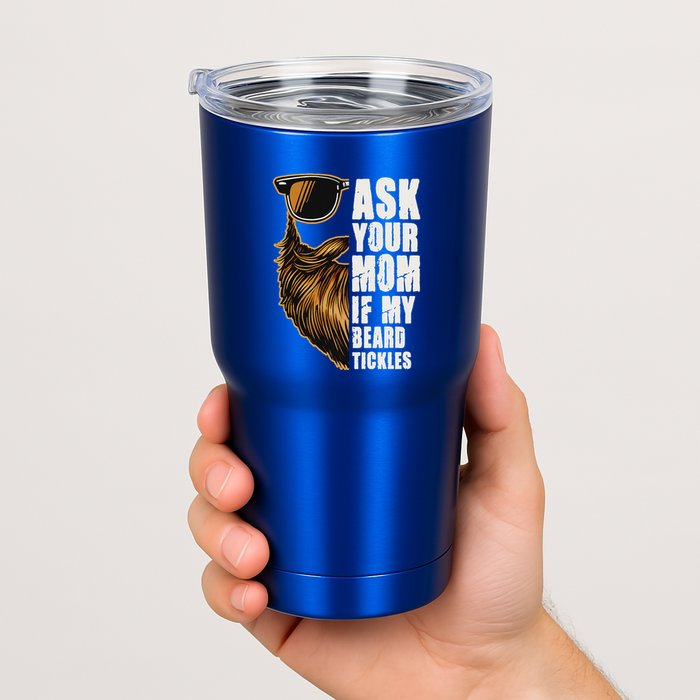 Ask Your Mom If My Beard Tickles Tumbler