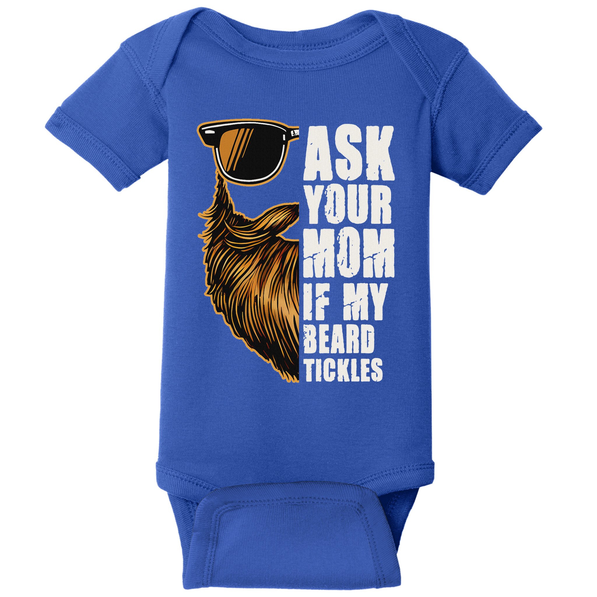 Ask Your Mom If My Beard Tickles Baby Bodysuit
