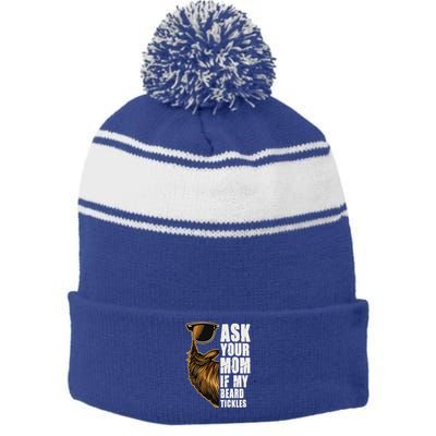 Ask Your Mom If My Beard Tickles Stripe Pom Pom Beanie