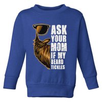 Ask Your Mom If My Beard Tickles Toddler Sweatshirt