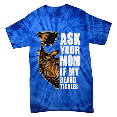 Ask Your Mom If My Beard Tickles Tie-Dye T-Shirt
