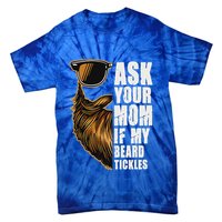 Ask Your Mom If My Beard Tickles Tie-Dye T-Shirt