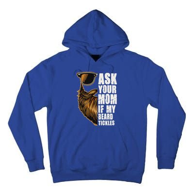 Ask Your Mom If My Beard Tickles Tall Hoodie