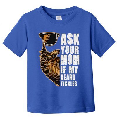 Ask Your Mom If My Beard Tickles Toddler T-Shirt