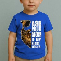 Ask Your Mom If My Beard Tickles Toddler T-Shirt