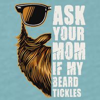 Ask Your Mom If My Beard Tickles Sueded Cloud Jersey T-Shirt
