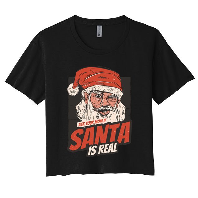 Ask Your Mom If Santa Is Real Crop Top
