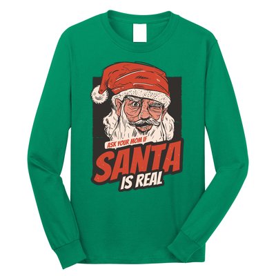 Ask Your Mom If Santa Is Real Long Sleeve Shirt