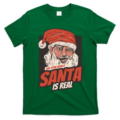 Ask Your Mom If Santa Is Real T-Shirt