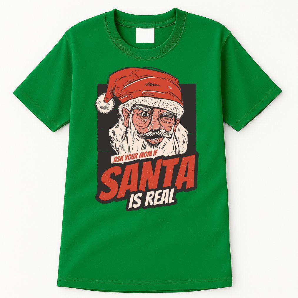 Ask Your Mom If Santa Is Real Tall T-Shirt