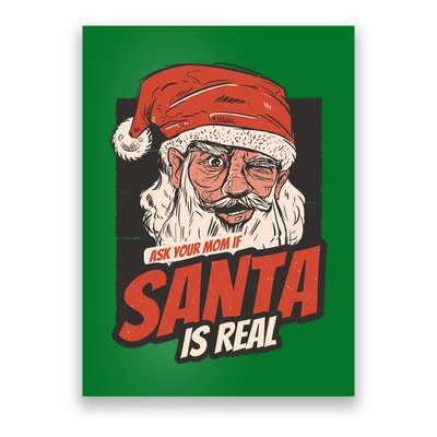 Ask Your Mom If Santa Is Real Poster