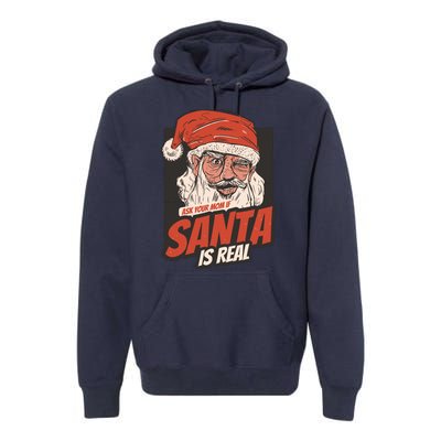 Ask Your Mom If Santa Is Real Premium Hoodie